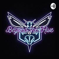 Beyond the Hive: A Charlotte Hornets Podcast