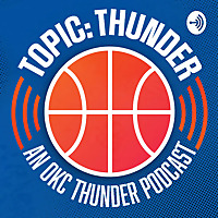 Topic: Thunder - an OKC Thunder Podcast