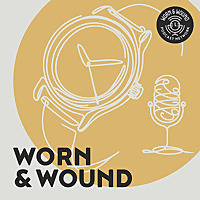 The Worn & Wound Podcast