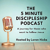The 5 Minute Discipleship Podcast