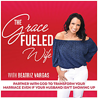The Grace Fueled Wife | Communication, Intimacy, Separation, Reconciliation, Christian Marriage