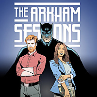 The Arkham Sessions: Psychology of Batman & More