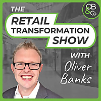 Retail Transformation Show with Oliver Banks