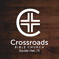 Crossroads Bible Church＞＞Double Oak/Flower Mound, TX