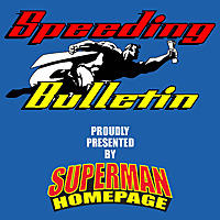 Superman Homepage - Speeding Bulletin