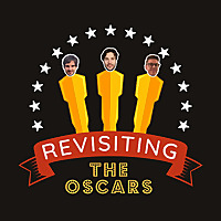 Revisiting the Oscars: The Movie Podcast
