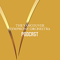 The Vancouver Symphony Orchestra Podcast