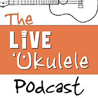 The Live Ukulele Podcast