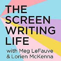 The Screenwriting Life with Meg LeFauve and Lorien McKenna