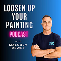 Loosen Up Your Painting Podcast