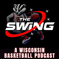 The Swing: A Wisconsin Badgers Basketball Podcast