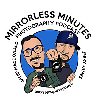 The Mirrorless Minutes Photography Podcast