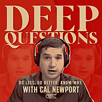 Deep Questions with Cal Newport