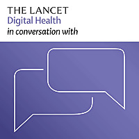 The Lancet Digital Health in conversation with