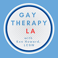 Gay Therapy LA with Ken Howard, LCSW, CST