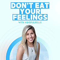 Don't Eat Your Feelings with Mindfulbellie