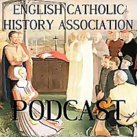 English Catholic History Association Podcast