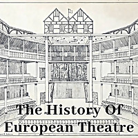 The History Of European Theatre