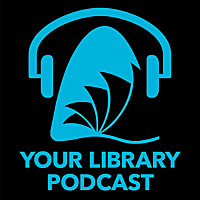Your Library Podcast