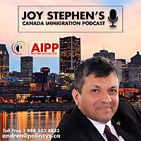 Joy Stephen's Canada Immigration Podcast