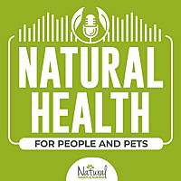 Natural Health for People and Pets Podcast