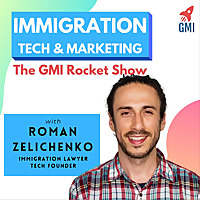 Immigration Tech & Marketing - The GMI Rocket Show - Hosted by Roman Zelichenko.