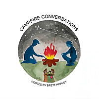 Campfire Conversations with Brett Horley