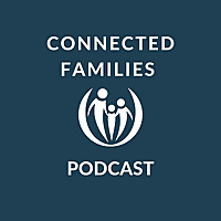 Connected Families Podcast