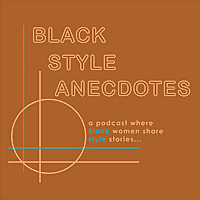 Black Style Anecdotes Podcast