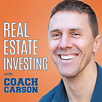 Real Estate Investing with Coach Carson