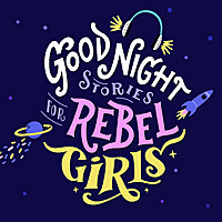 Good Night Stories for Rebel Girls