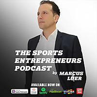 The Sports Entrepreneurs Podcast by Marcus Luer