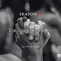 The Caring Economy with Toby Usnik