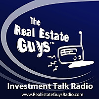 The Real Estate Guys Radio Show - Real Estate Investing Education for Effective Action