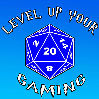 Level Up Your Gaming: Tabletop RPG Podcast