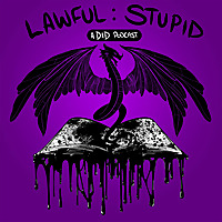 Lawful Stupid - A DnD 5e Actual Play Podcast