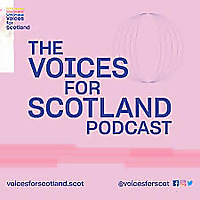 The Voices for Scotland Podcast