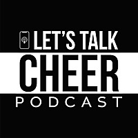 Let's Talk Cheer: The Cheerleading Podcast For Parents & Coaches