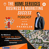 The Home Services Business & Marketing Success Podcast - Interviews, Tips & Strategies for Achieving
