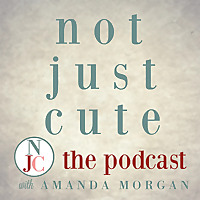 Not Just Cute, the Podcast: Intentional Whole Child Development for Parents and Teachers of Young Ch