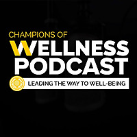Champions of Wellness Podcast
