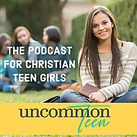 UncommonTEEN for Christian Teen Girls