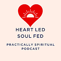 Heart Led Soul Fed: Intuition and Healing Insights for Empaths
