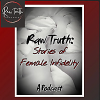 Raw Truth: Stories of Female Infidelity