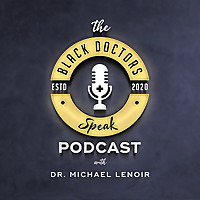 The Black Doctors Speak Podcast