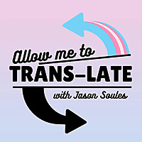 Allow Me to Trans-Late