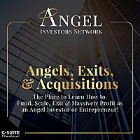 Angels, Exits, & Acquisitions