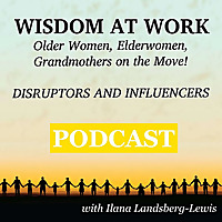 WISDOM AT WORK: : Older Women, Elderwomen, Grandmothers on the Move!