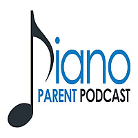 Piano Parent Podcast: helping teachers, parents, and students get the most of their piano lessons.