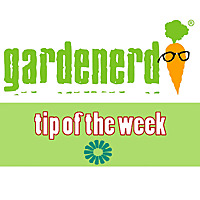 Gardenerd Tip of the Week